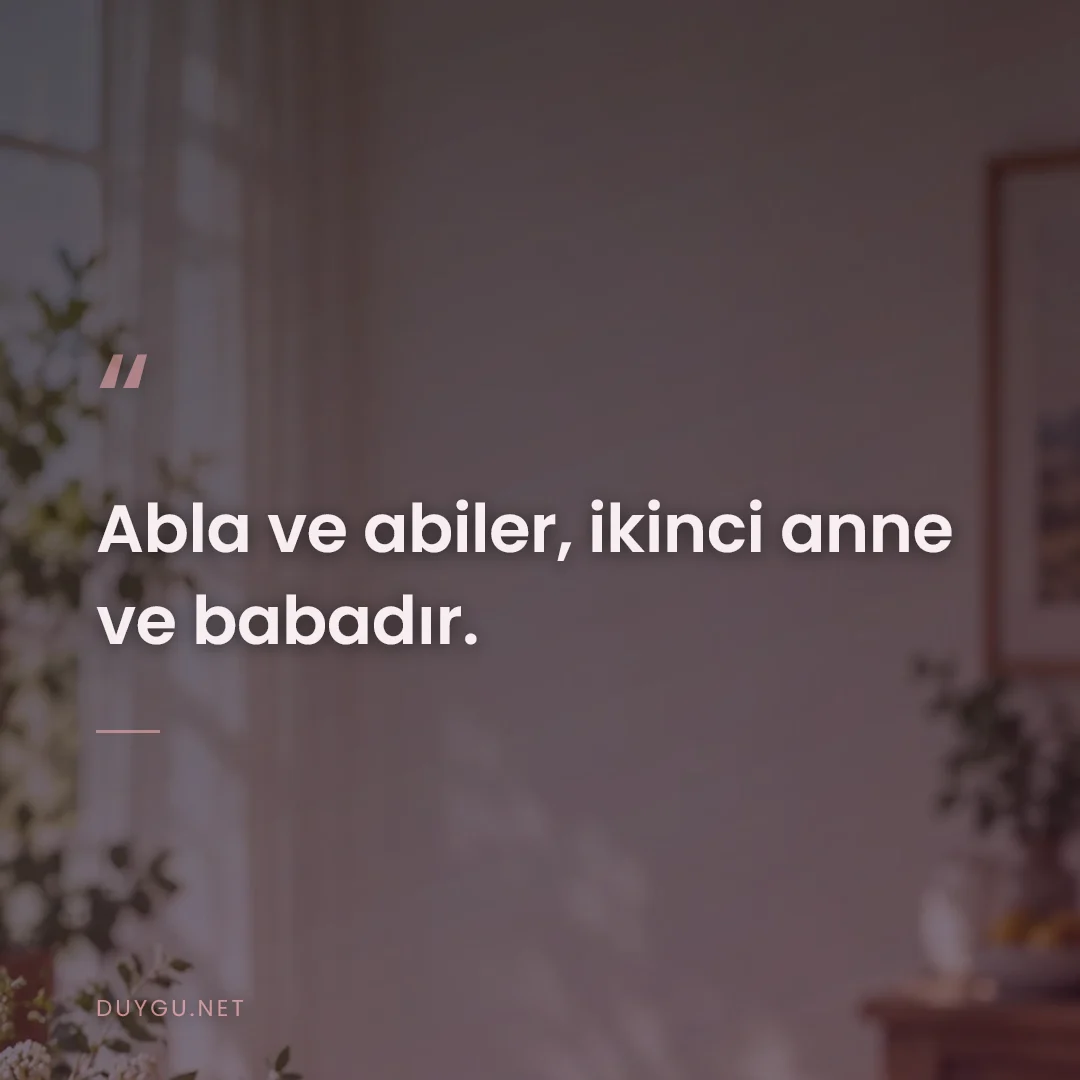Resimli söz: Abla ve abiler, ikinci anne ve babadır.