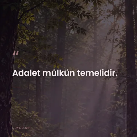Adalet mülkün temelidir.