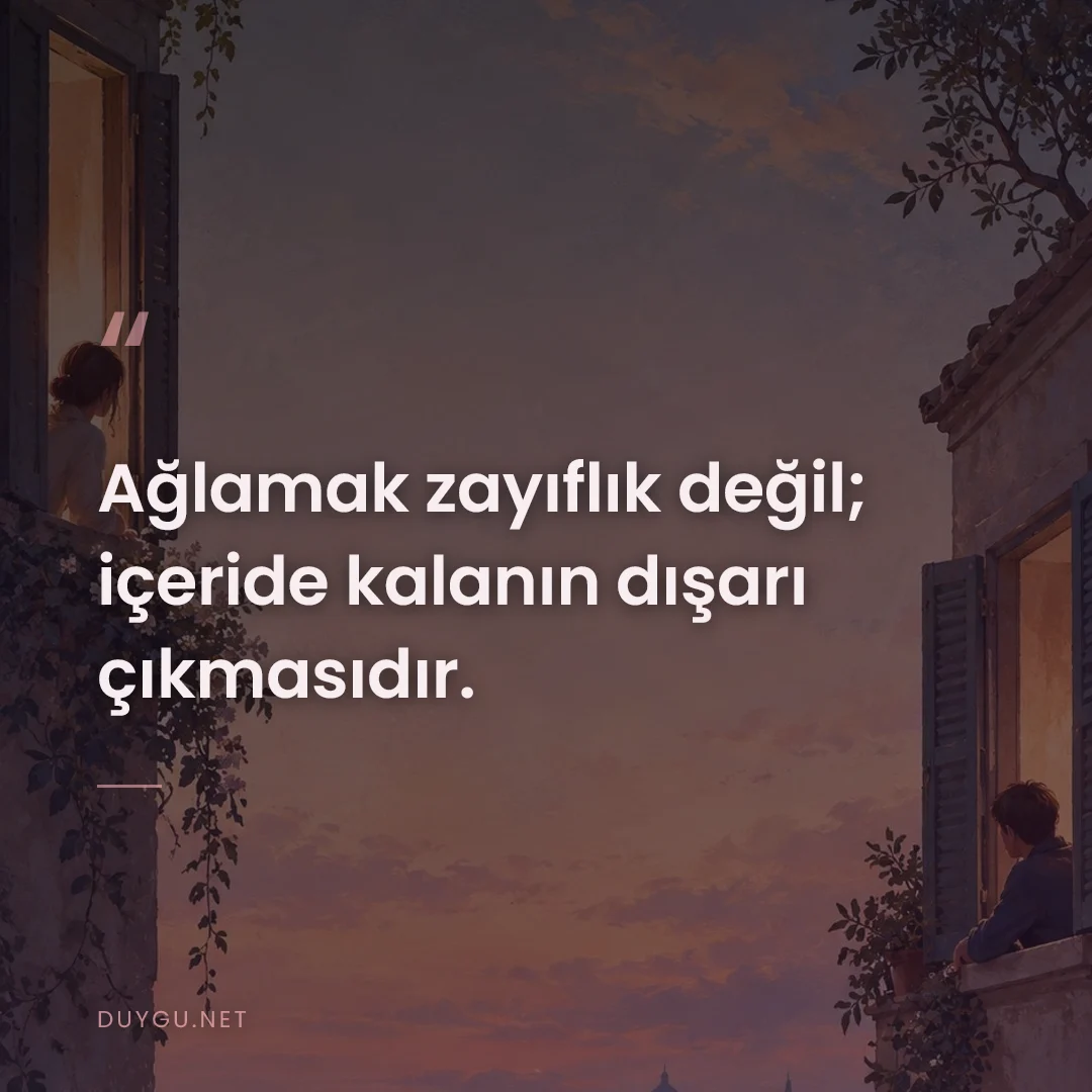 Resimli söz: Ağlamak zayıflık değil; içeride kalanın dışarı çıkmasıdır.