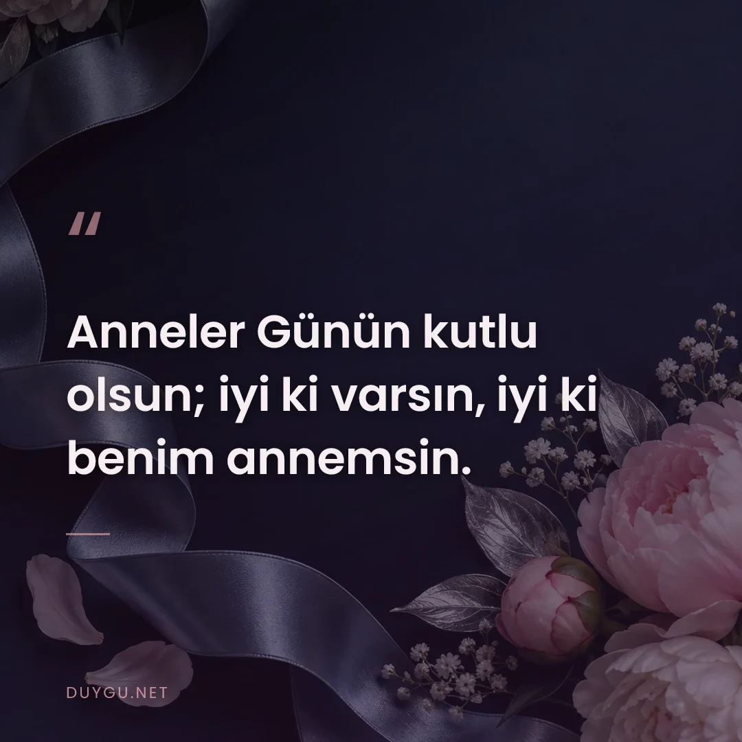 Resimli söz: Anneler Günün kutlu olsun; iyi ki varsın, iyi ki benim annemsin.