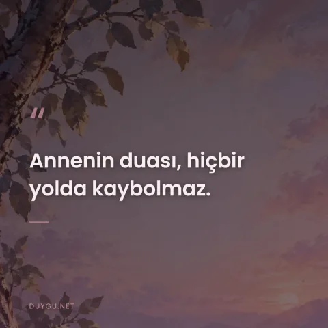 Annenin duası, hiçbir yolda kaybolmaz.