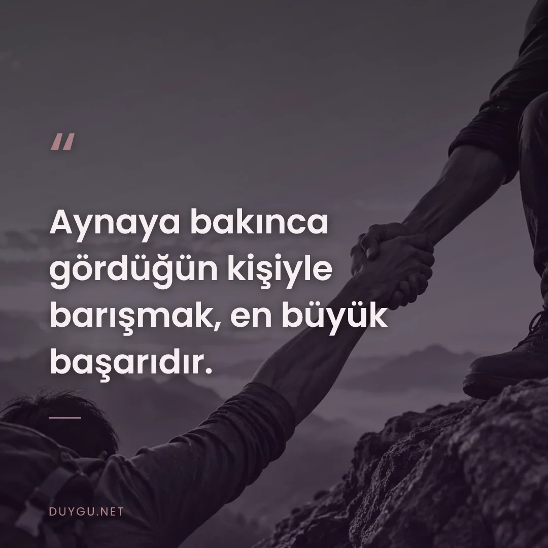 Resimli söz: Aynaya bakınca gördüğün kişiyle barışmak, en büyük başarıdır.