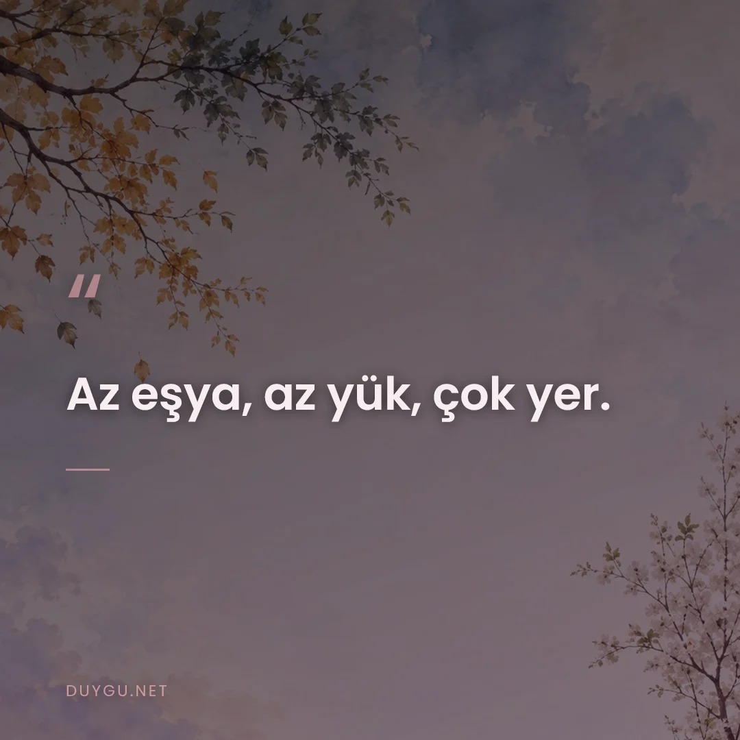 Resimli söz: Az eşya, az yük, çok yer.