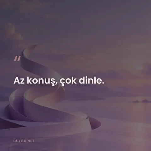 Az konuş, çok dinle.
