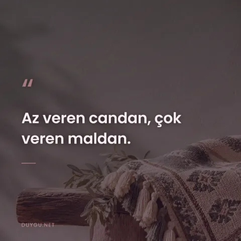 Az veren candan, çok veren maldan.