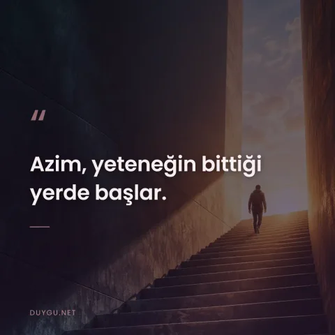 Azim, yeteneğin bittiği yerde başlar.