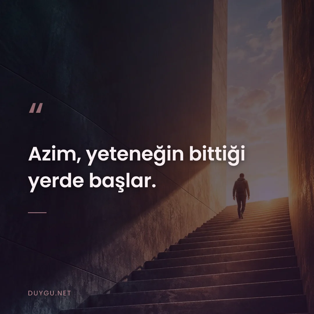 Resimli söz: Azim, yeteneğin bittiği yerde başlar.