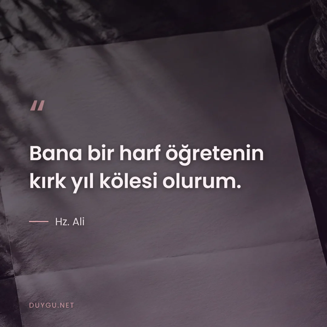 Resimli söz: Bana bir harf öğretenin kırk yıl kölesi olurum.