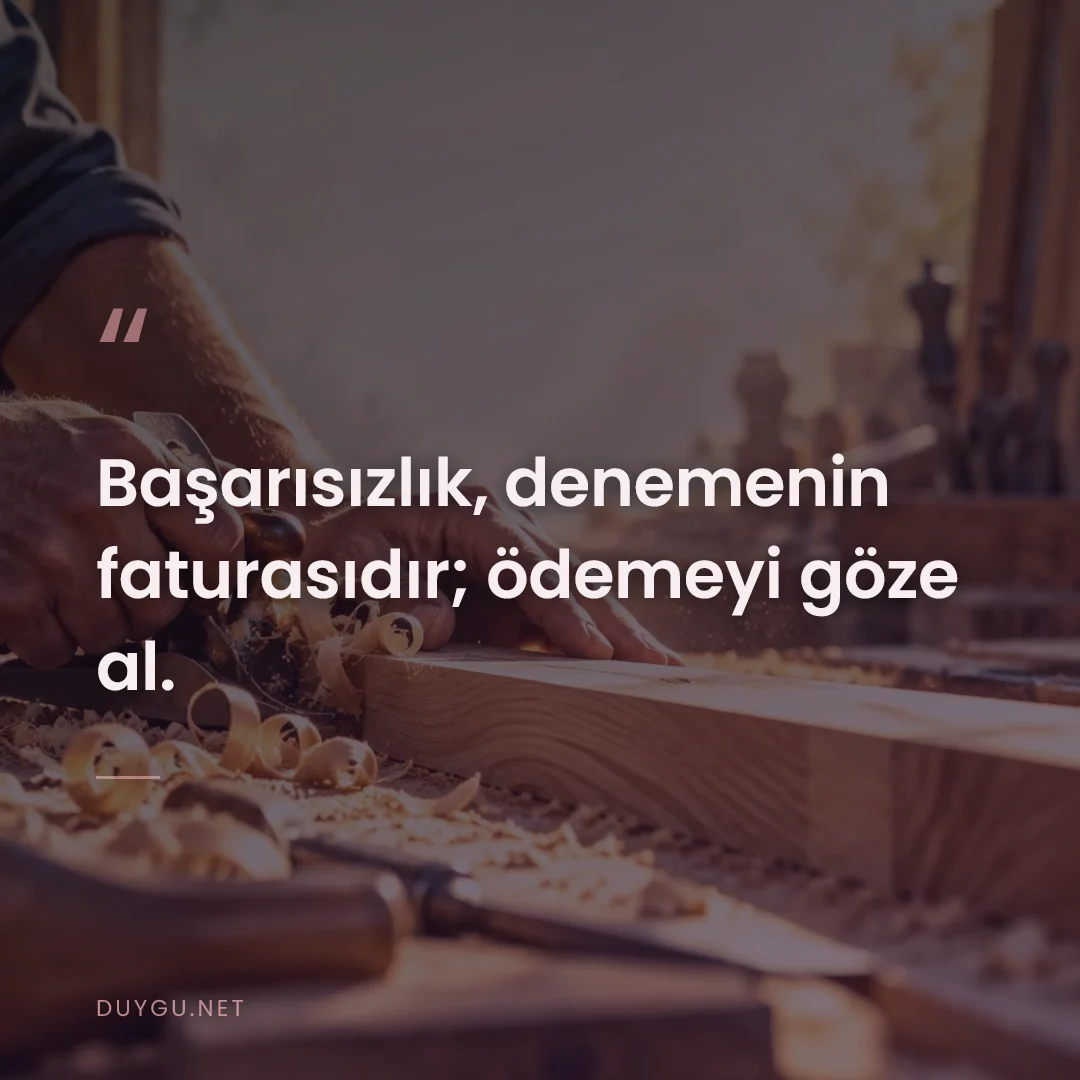 Resimli söz: Başarısızlık, denemenin faturasıdır; ödemeyi göze al.