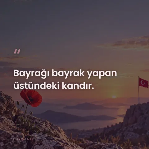 Bayrağı bayrak yapan üstündeki kandır.