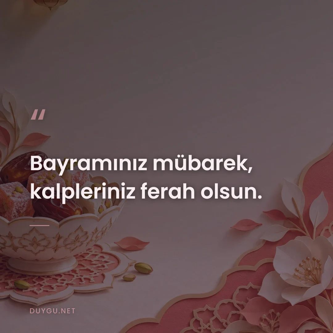 Resimli söz: Bayramınız mübarek, kalpleriniz ferah olsun.