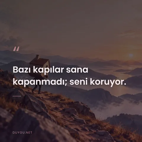 Bazı kapılar sana kapanmadı; seni koruyor.