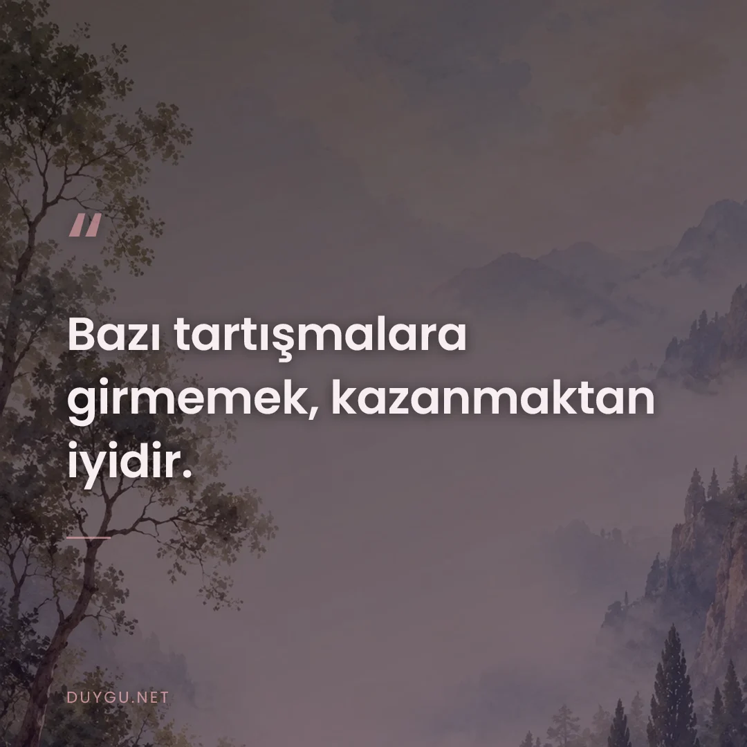 Resimli söz: Bazı tartışmalara girmemek, kazanmaktan iyidir.