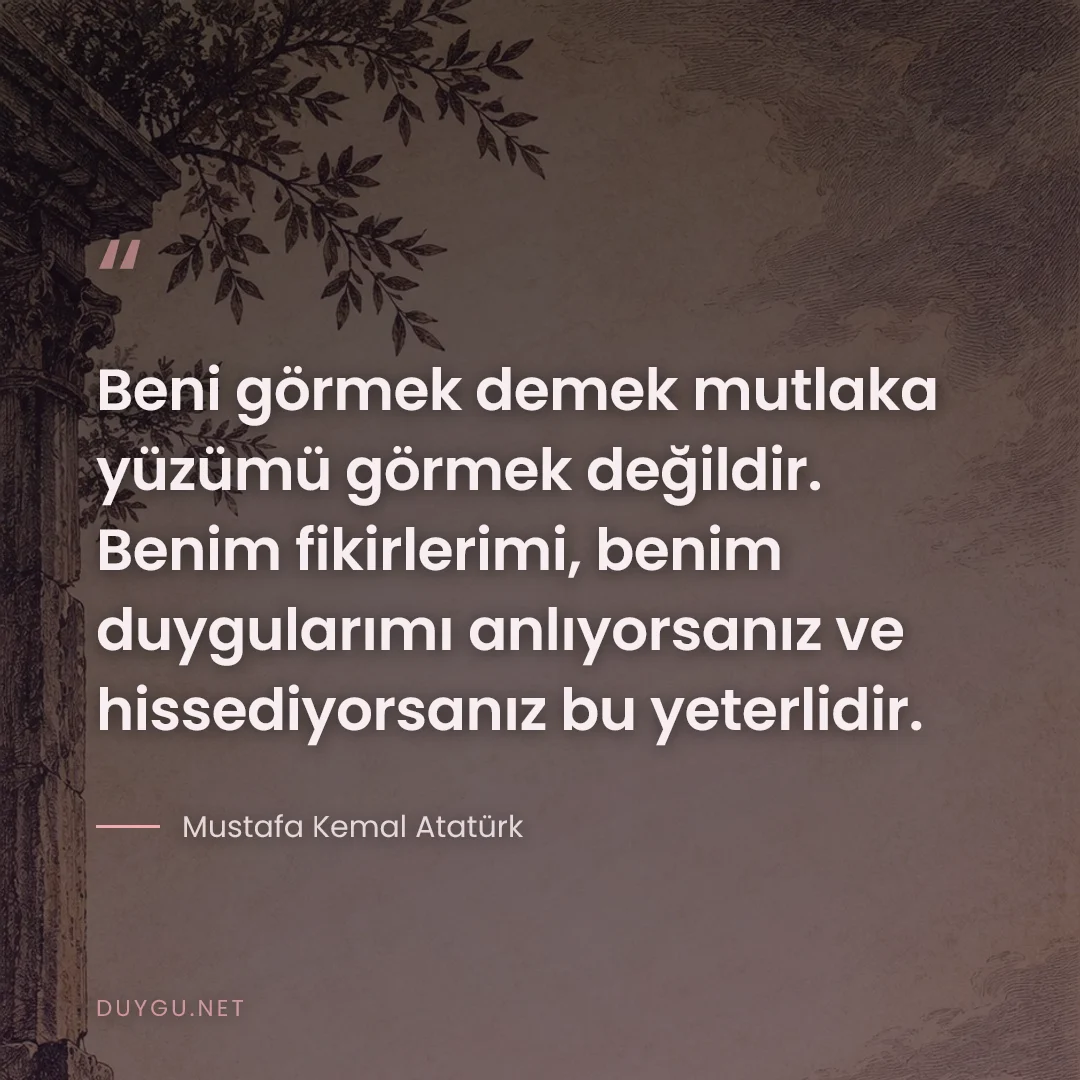 Resimli söz: Beni görmek demek mutlaka yüzümü görmek değildir. Benim fikirlerimi, b