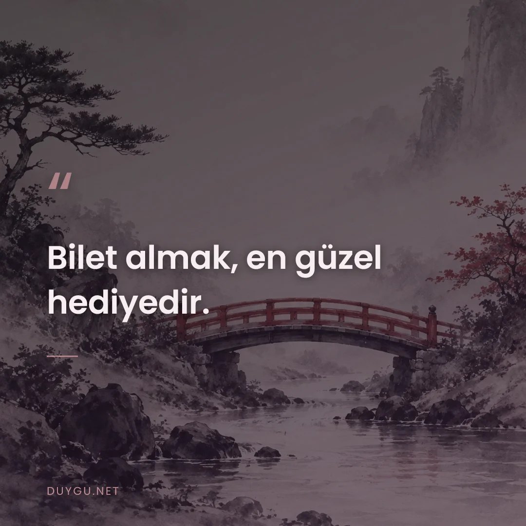 Resimli söz: Bilet almak, en güzel hediyedir.