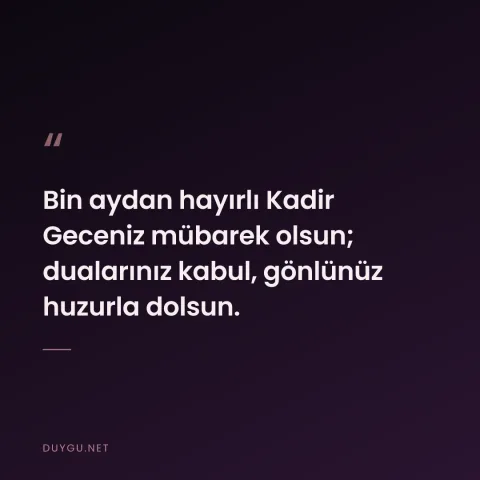Bin aydan hayırlı Kadir Geceniz mübarek olsun; dualarınız kabul, gönlünüz huzurla dolsun.