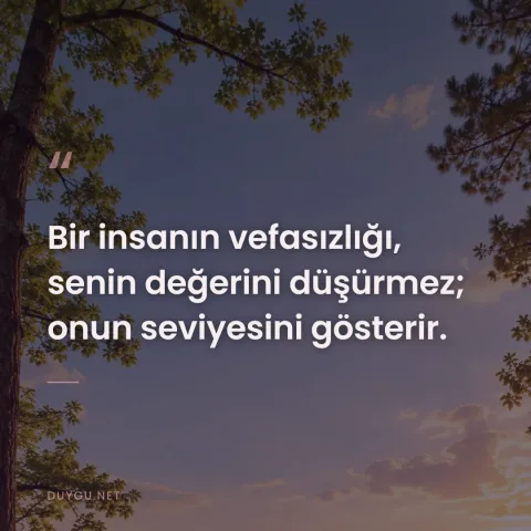 Bir insanın vefasızlığı, senin değerini düşürmez; onun seviyesini gösterir.