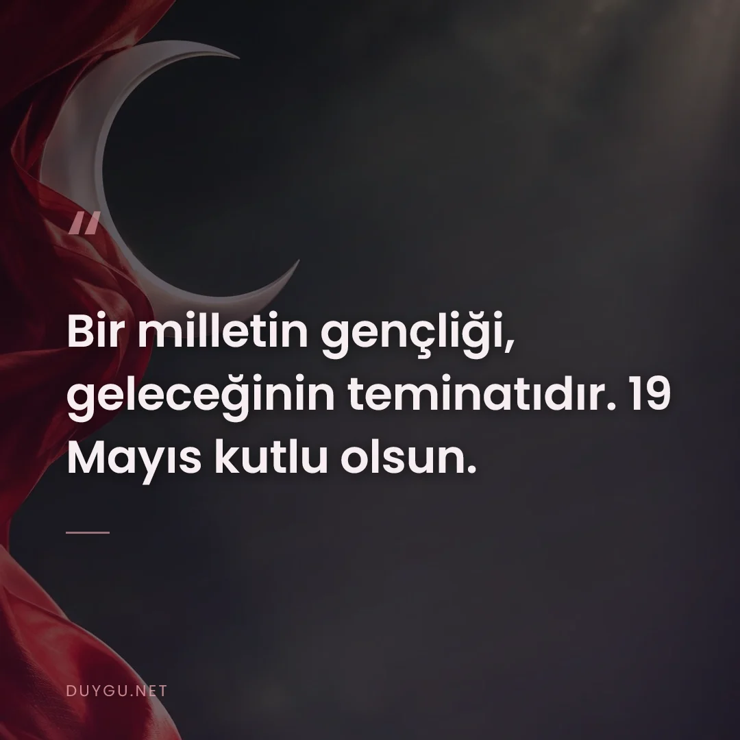 Resimli söz: Bir milletin gençliği, geleceğinin teminatıdır. 19 Mayıs kutlu olsun.