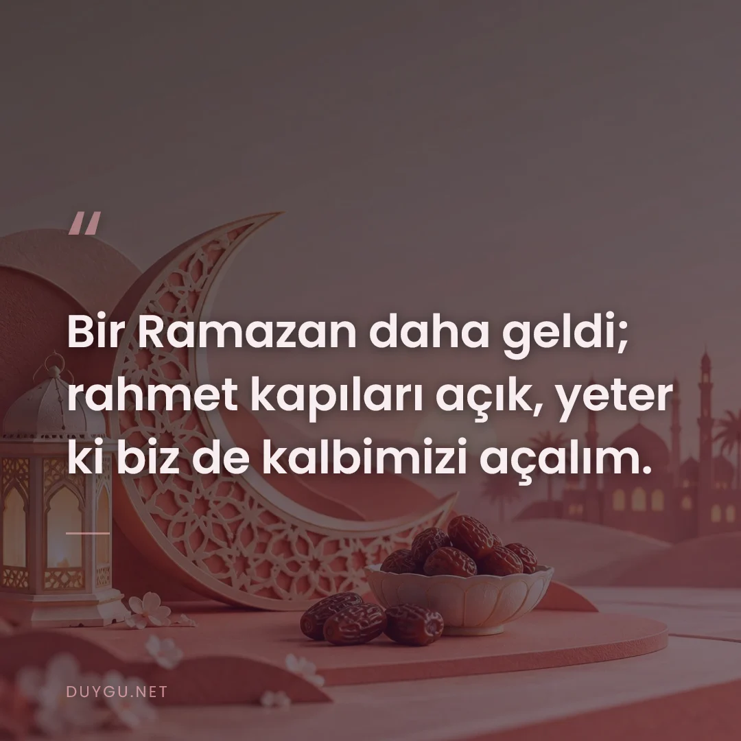 Resimli söz: Bir Ramazan daha geldi; rahmet kapıları açık, yeter ki biz de kalbimiz