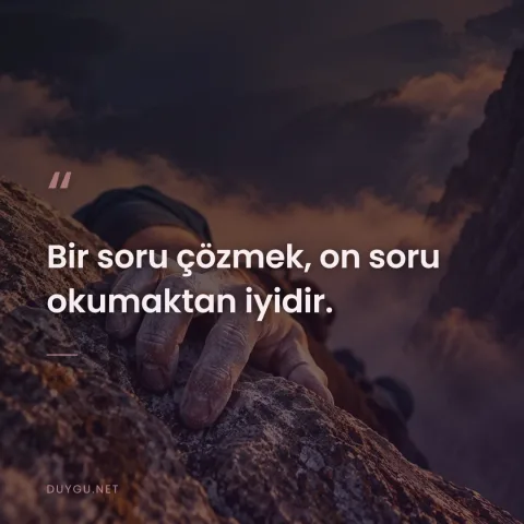 Bir soru çözmek, on soru okumaktan iyidir.