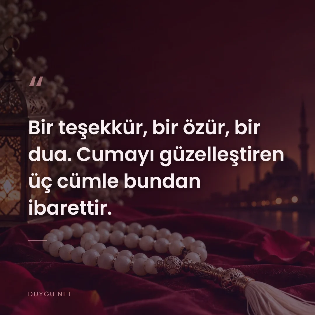 Resimli söz: Bir teşekkür, bir özür, bir dua. Cumayı güzelleştiren üç cümle bundan 