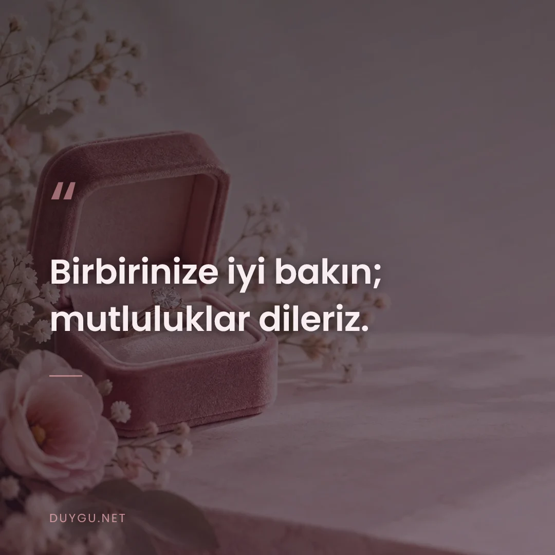 Resimli söz: Birbirinize iyi bakın; mutluluklar dileriz.