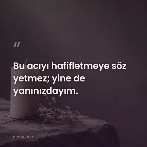 Bu acıyı hafifletmeye söz yetmez; yine de yanınızdayım.