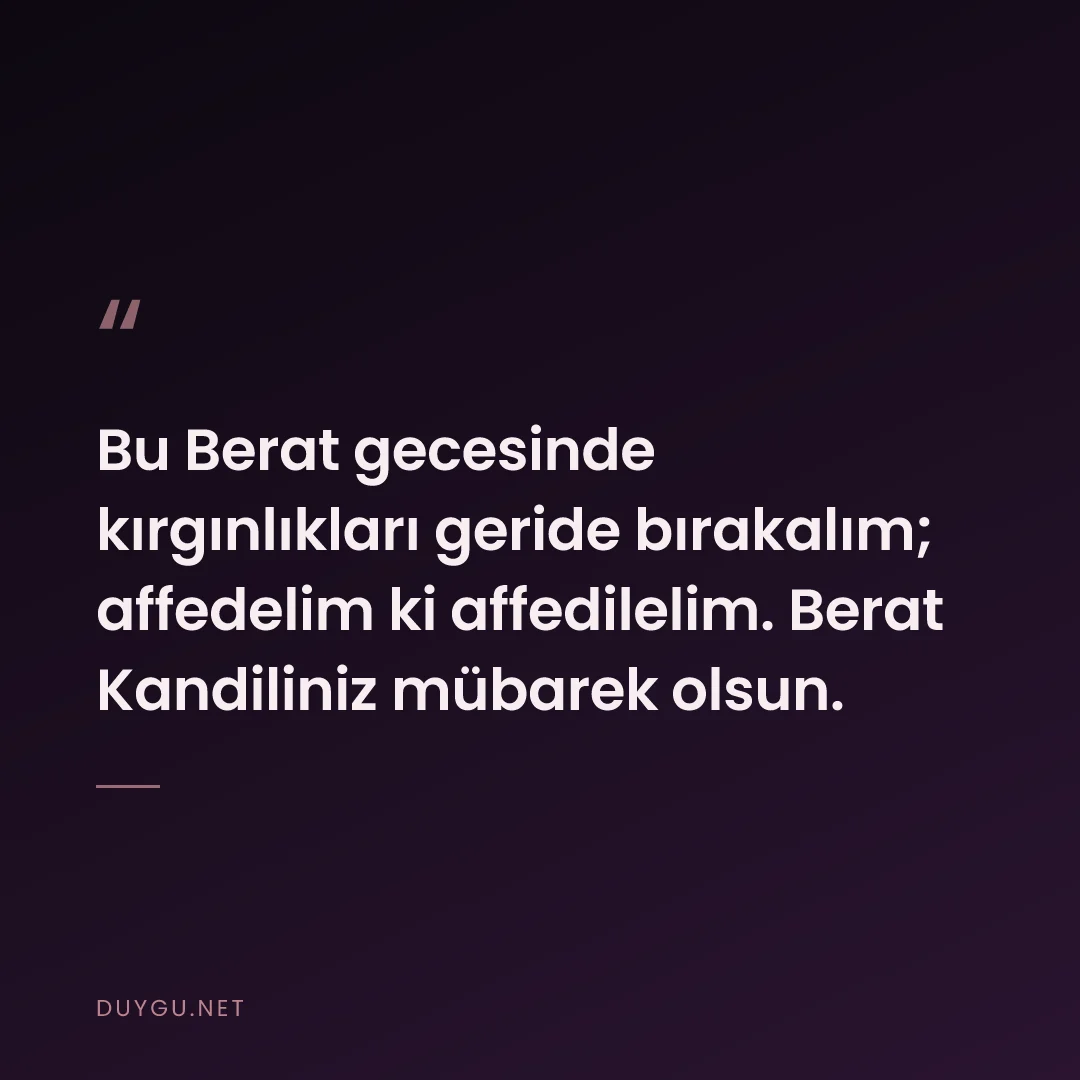 Resimli söz: Bu Berat gecesinde kırgınlıkları geride bırakalım; affedelim ki affedi