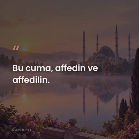 Bu cuma, affedin ve affedilin.