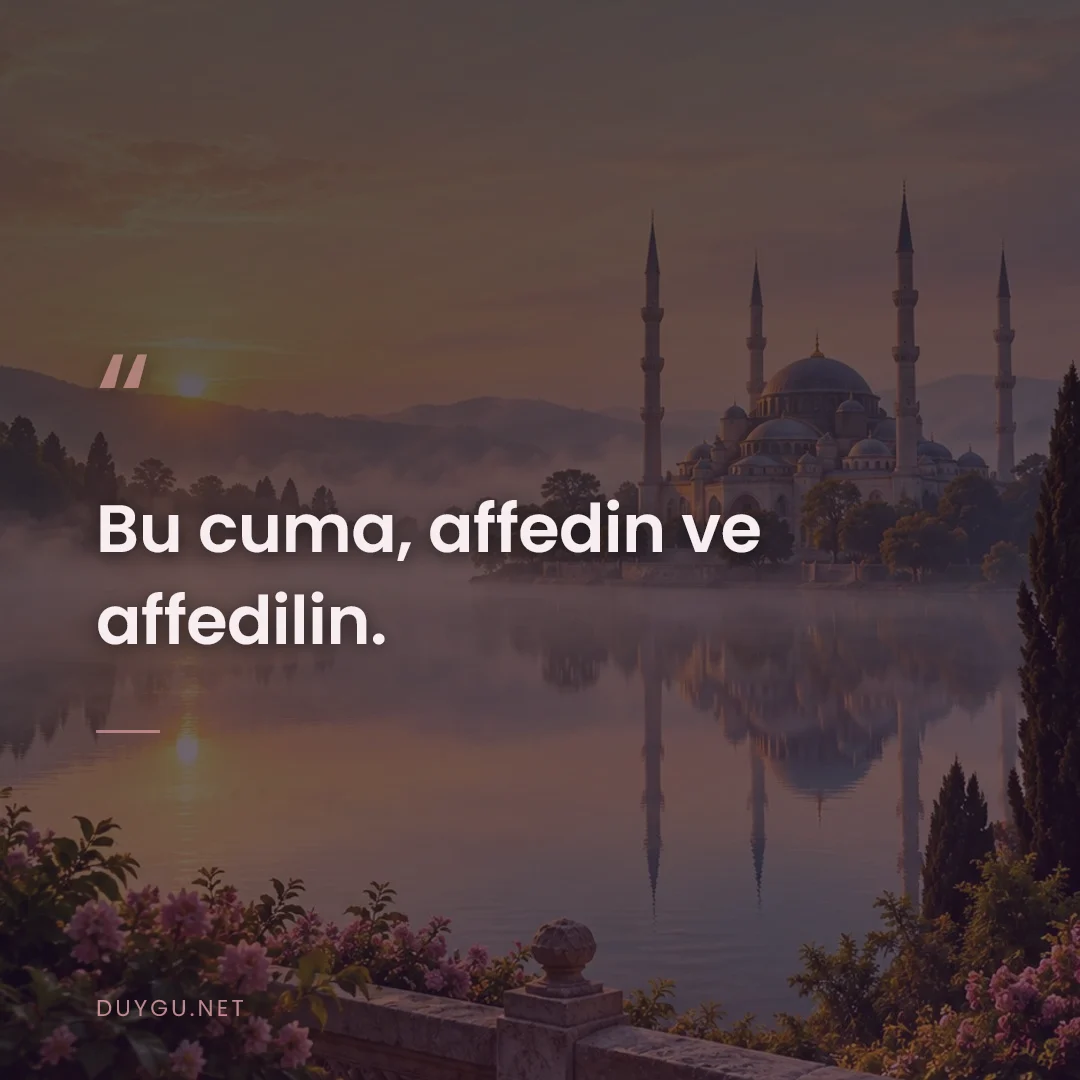 Resimli söz: Bu cuma, affedin ve affedilin.