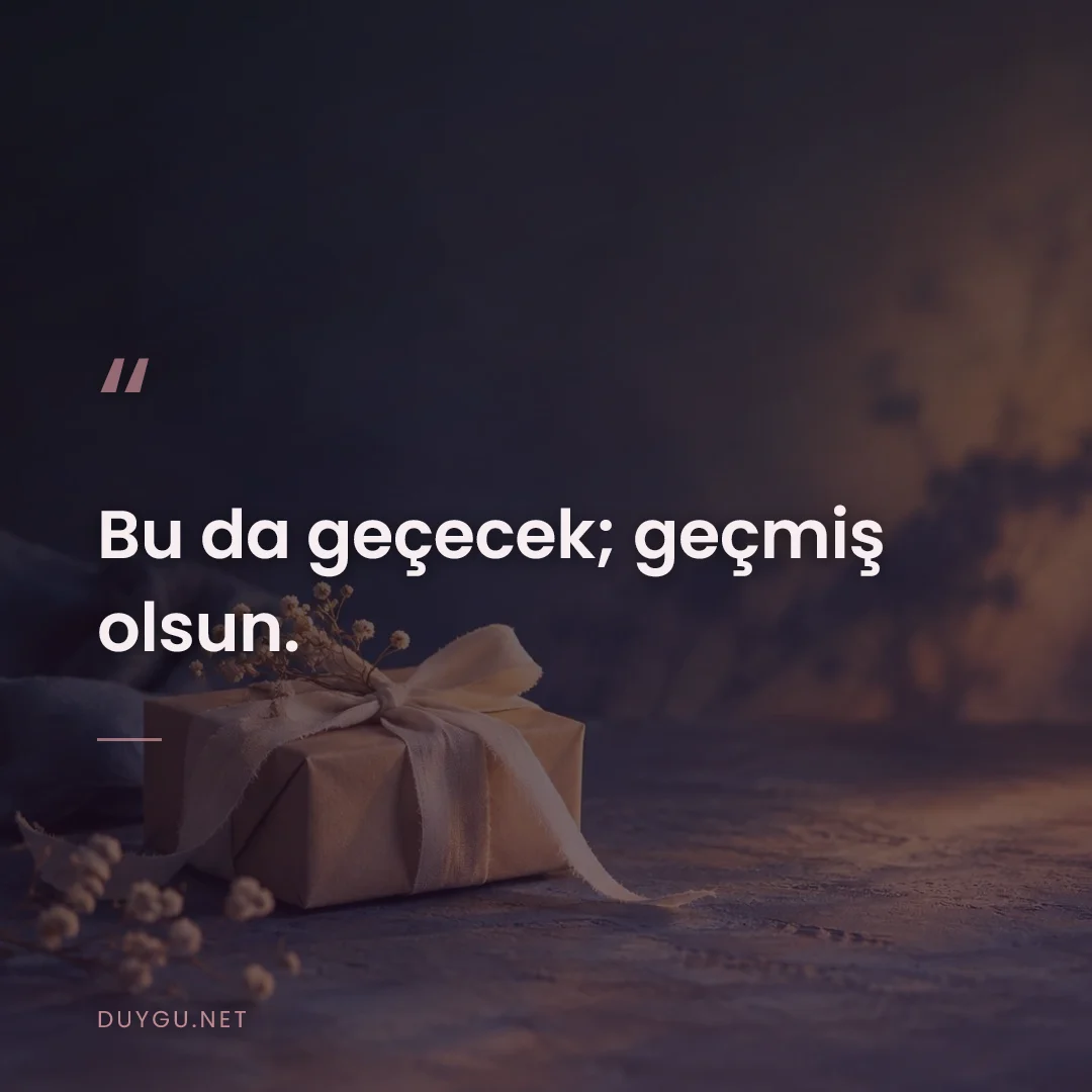 Resimli söz: Bu da geçecek; geçmiş olsun.