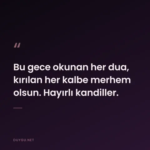 Bu gece okunan her dua, kırılan her kalbe merhem olsun. Hayırlı kandiller.