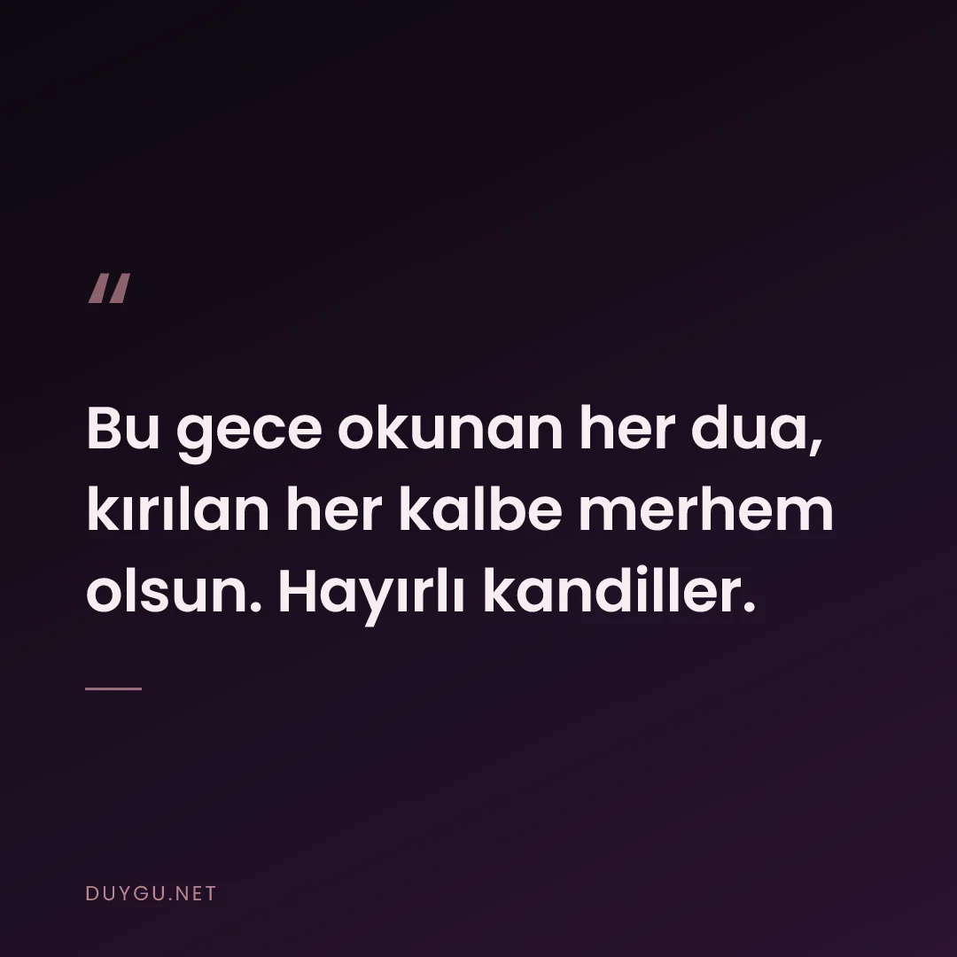 Resimli söz: Bu gece okunan her dua, kırılan her kalbe merhem olsun. Hayırlı kandil