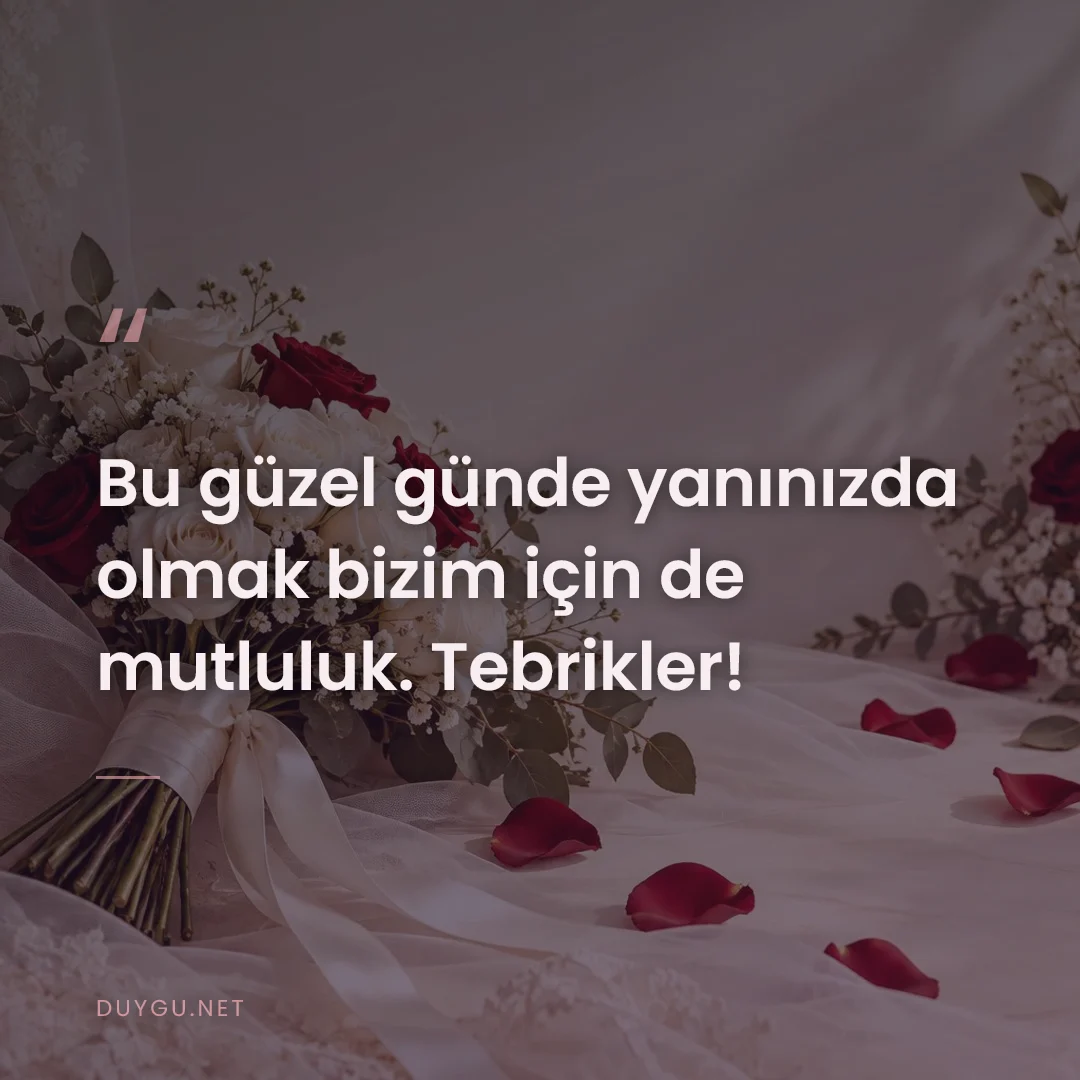 Resimli söz: Bu güzel günde yanınızda olmak bizim için de mutluluk. Tebrikler!