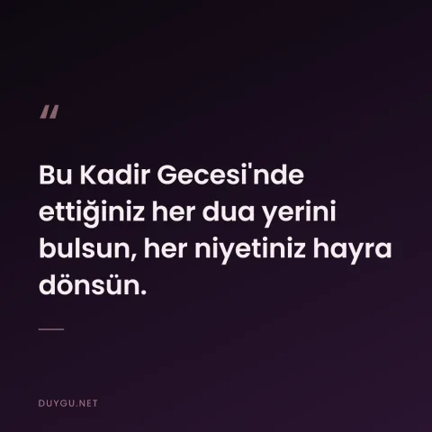 Bu Kadir Gecesi'nde ettiğiniz her dua yerini bulsun, her niyetiniz hayra dönsün.