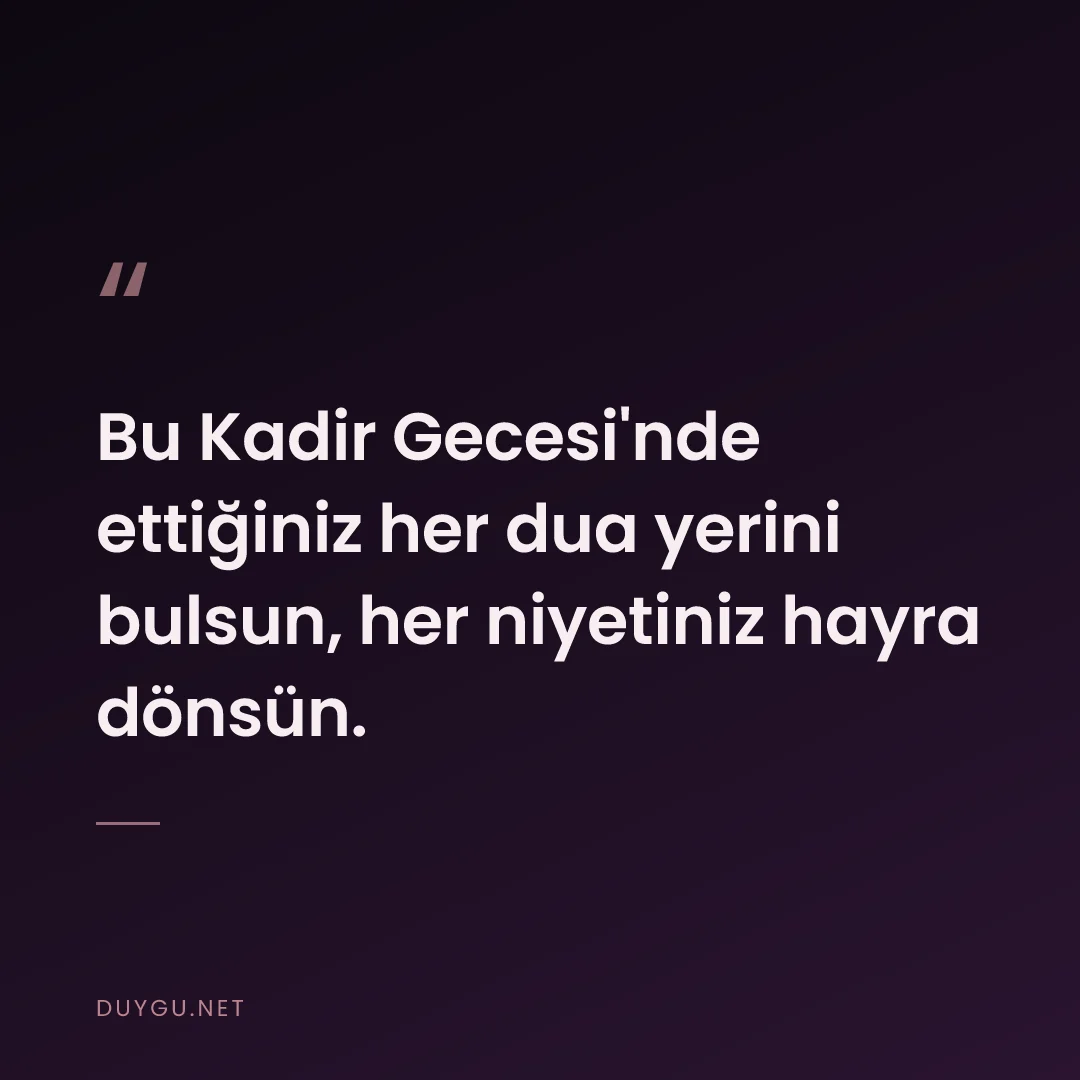 Resimli söz: Bu Kadir Gecesi'nde ettiğiniz her dua yerini bulsun, her niyetiniz hay