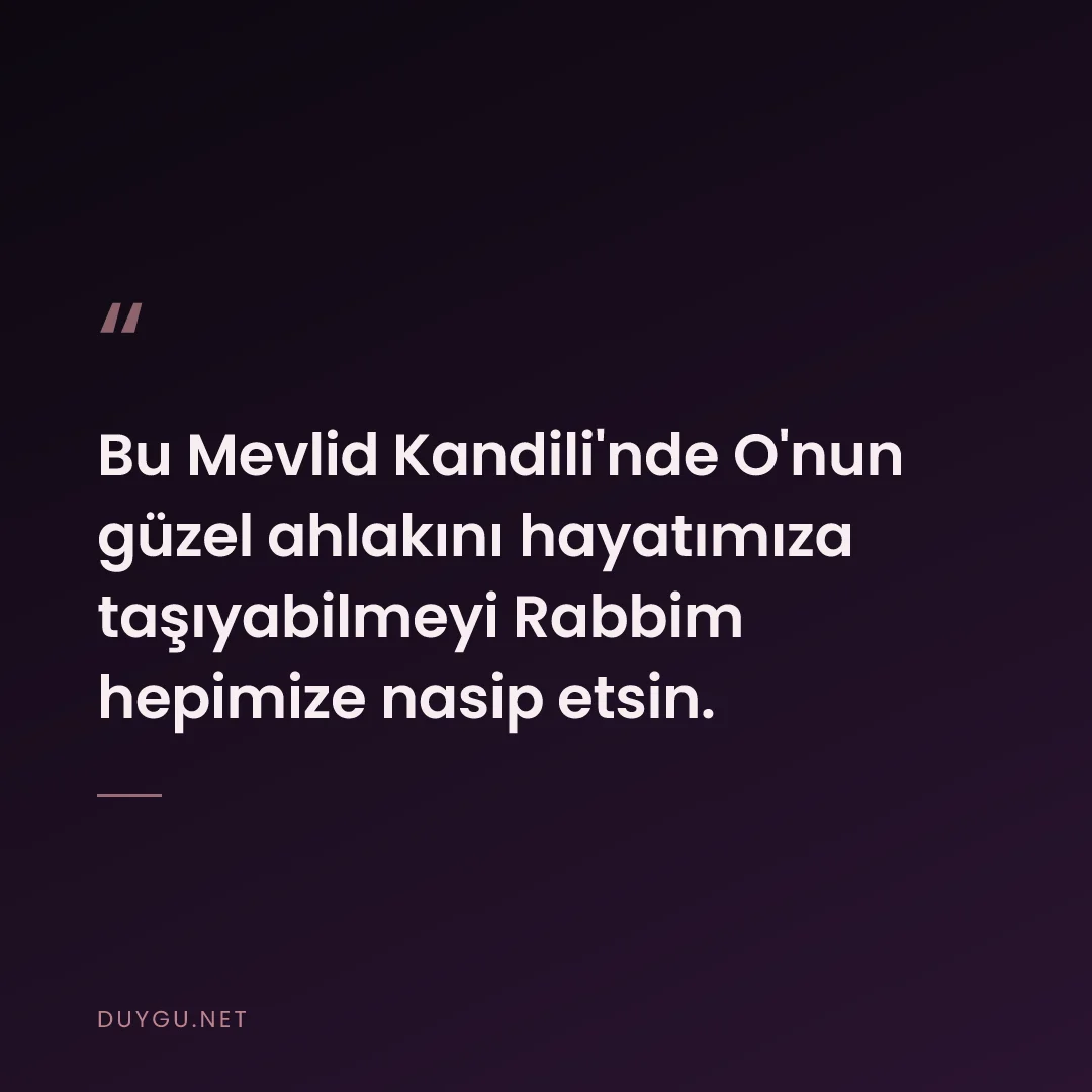 Resimli söz: Bu Mevlid Kandili'nde O'nun güzel ahlakını hayatımıza taşıyabilmeyi Ra