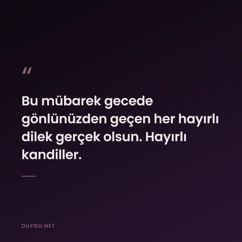 Bu mübarek gecede gönlünüzden geçen her hayırlı dilek gerçek olsun. Hayırlı kandiller.