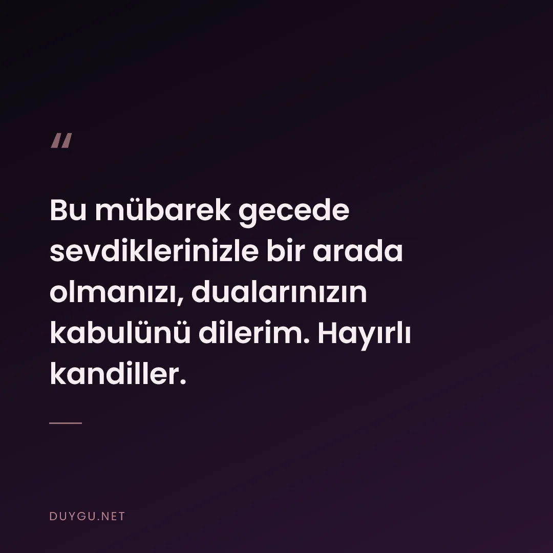 Resimli söz: Bu mübarek gecede sevdiklerinizle bir arada olmanızı, dualarınızın kab