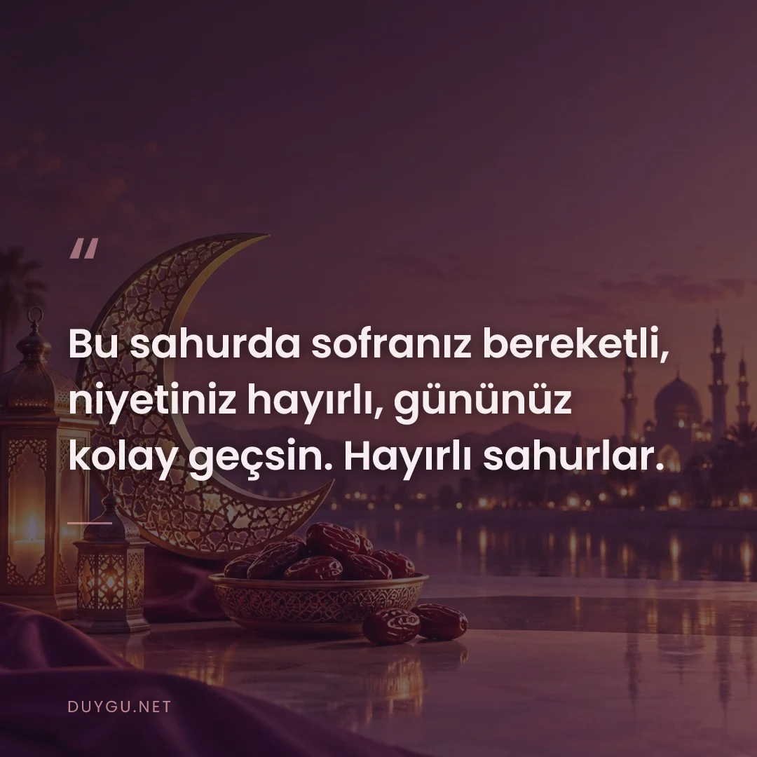 Resimli söz: Bu sahurda sofranız bereketli, niyetiniz hayırlı, gününüz kolay geçsin