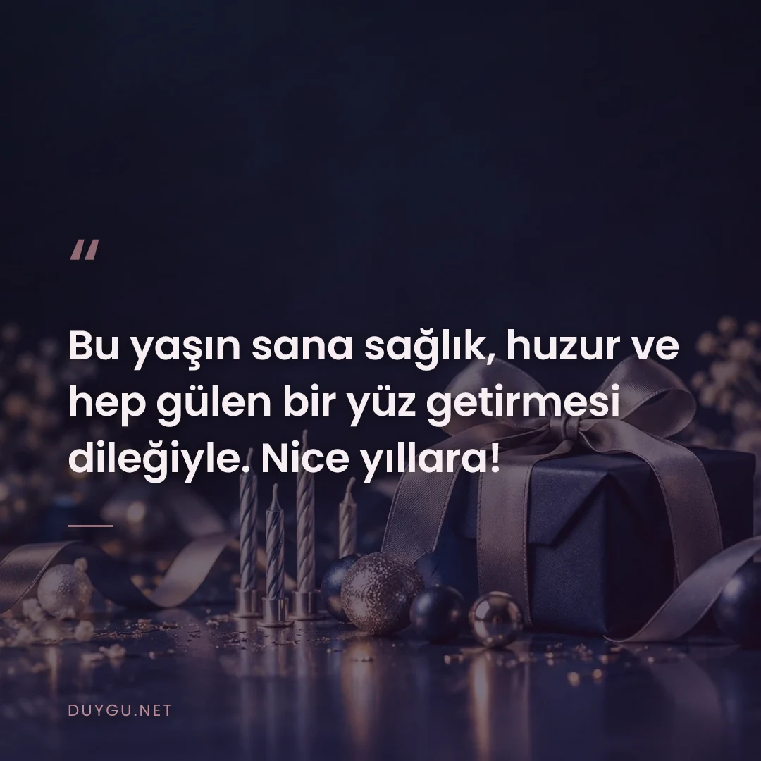 Resimli söz: Bu yaşın sana sağlık, huzur ve hep gülen bir yüz getirmesi dileğiyle. 