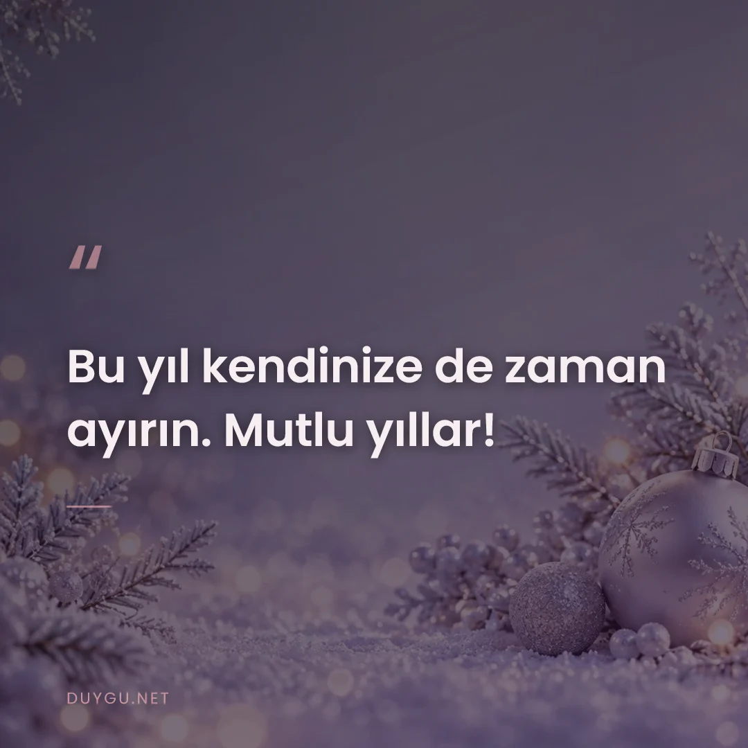 Resimli söz: Bu yıl kendinize de zaman ayırın. Mutlu yıllar!