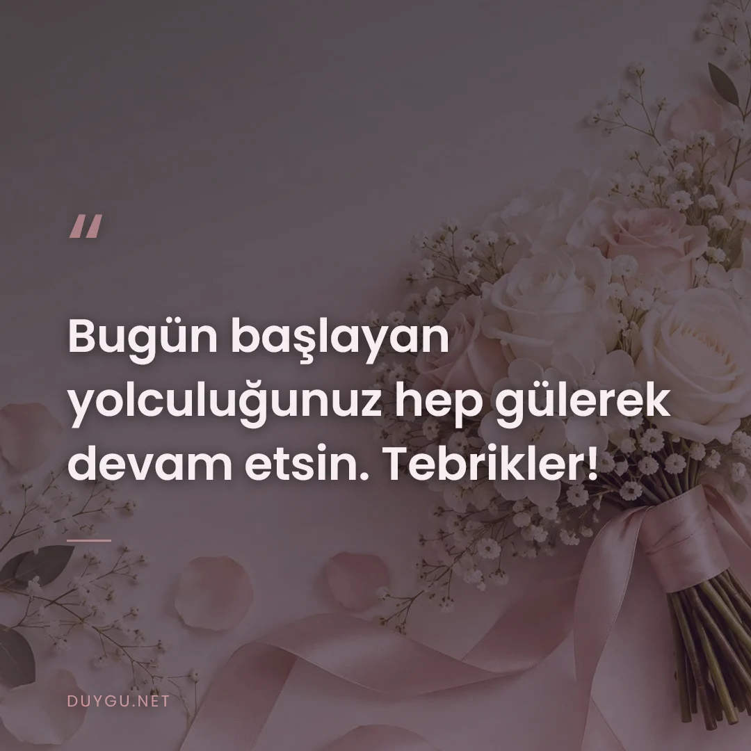 Resimli söz: Bugün başlayan yolculuğunuz hep gülerek devam etsin. Tebrikler!
