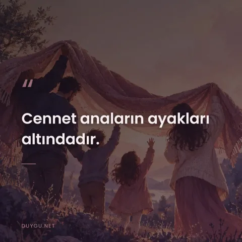 Cennet anaların ayakları altındadır.