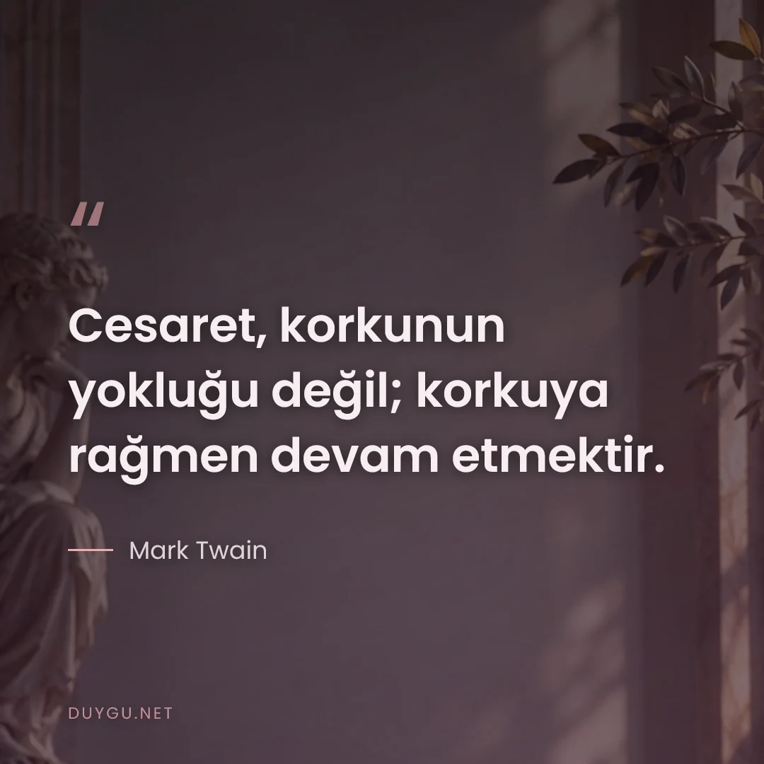 Resimli söz: Cesaret, korkunun yokluğu değil; korkuya rağmen devam etmektir.