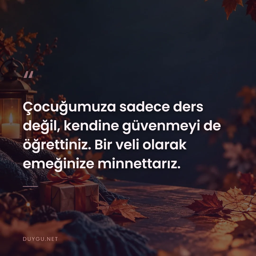 Resimli söz: Çocuğumuza sadece ders değil, kendine güvenmeyi de öğrettiniz. Bir vel