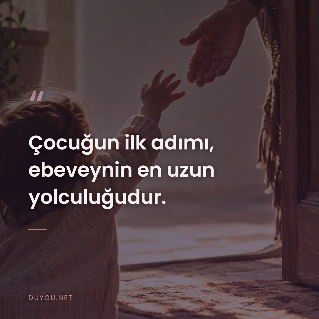 Resimli söz: Çocuğun ilk adımı, ebeveynin en uzun yolculuğudur.