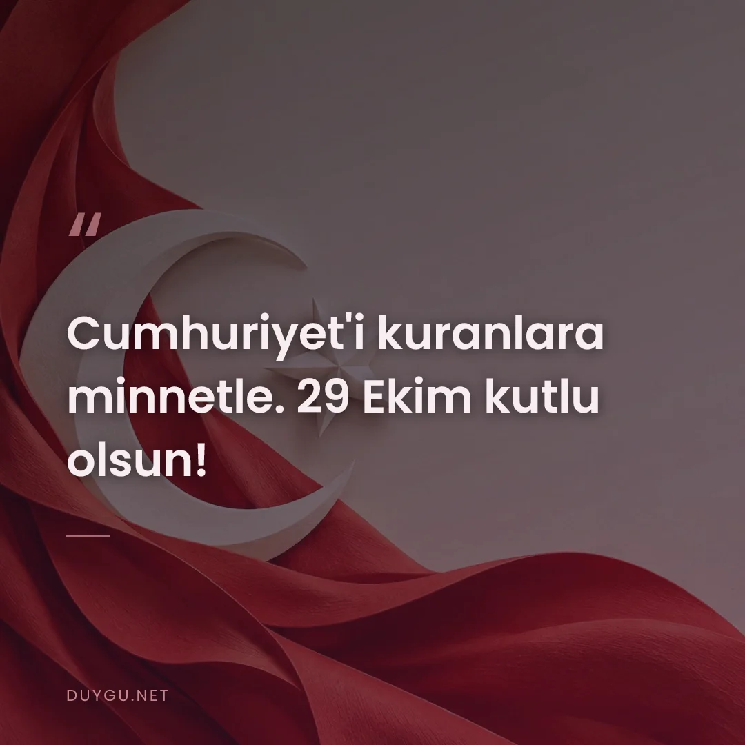 Resimli söz: Cumhuriyet'i kuranlara minnetle. 29 Ekim kutlu olsun!