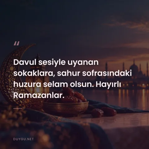 Davul sesiyle uyanan sokaklara, sahur sofrasındaki huzura selam olsun. Hayırlı Ramazanlar.
