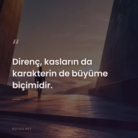 Direnç, kasların da karakterin de büyüme biçimidir.